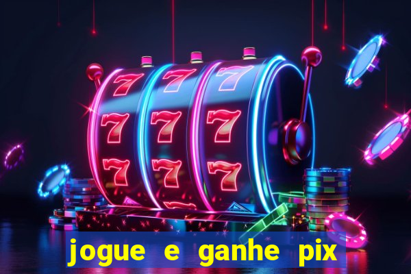 jogue e ganhe pix na hora